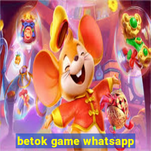 betok game whatsapp